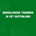 nederlandse trainers in het buitenland