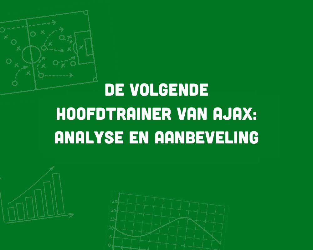 de volgende hoofdtrainer van ajax analyse en aanbeveling blog